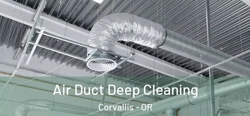 Air Duct Deep Cleaning Corvallis - OR