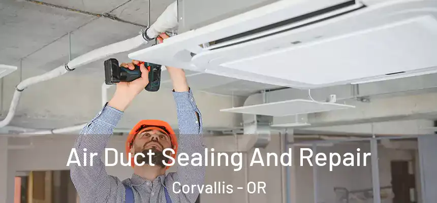  Air Duct Sealing And Repair Corvallis - OR
