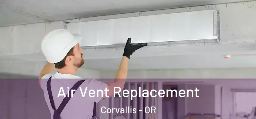Air Vent Replacement Corvallis - OR
