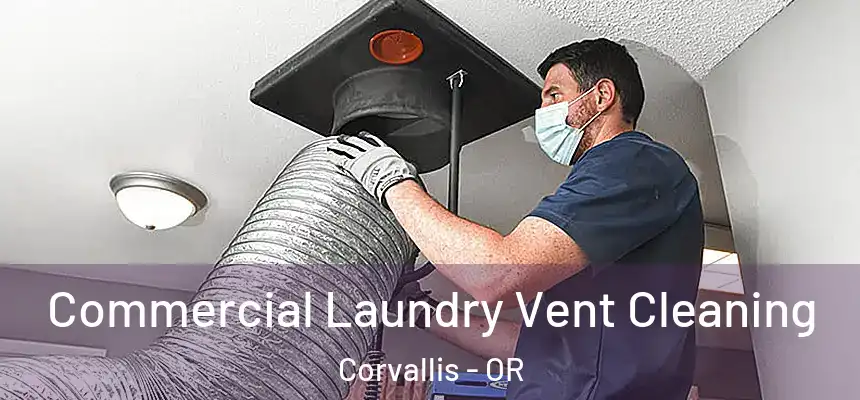 Commercial Laundry Vent Cleaning Corvallis - OR