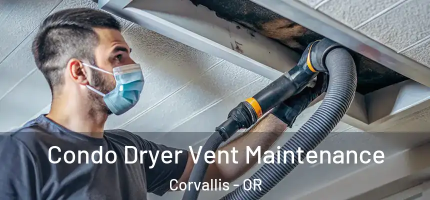Condo Dryer Vent Maintenance Corvallis - OR