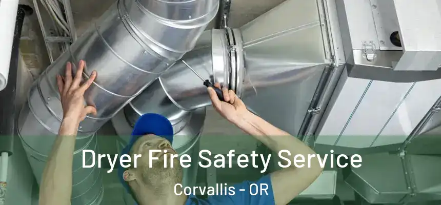 Dryer Fire Safety Service Corvallis - OR