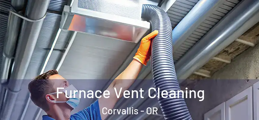 Furnace Vent Cleaning Corvallis - OR