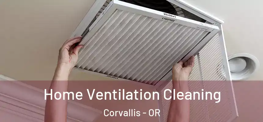 Home Ventilation Cleaning Corvallis - OR