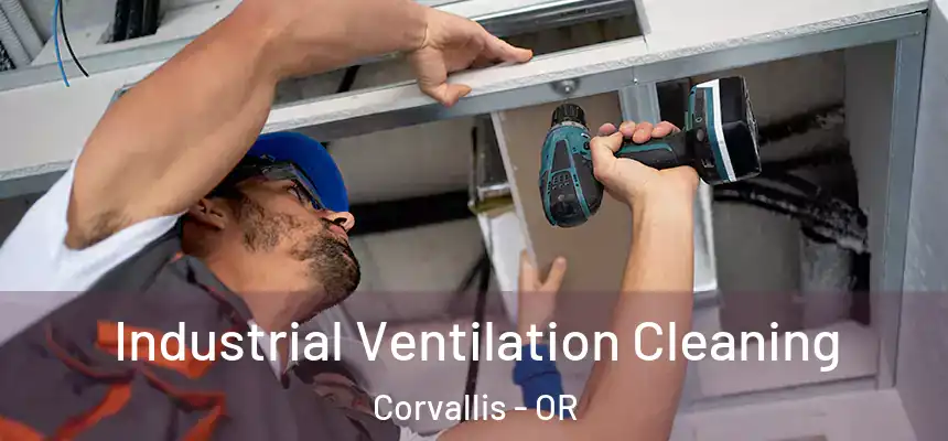 Industrial Ventilation Cleaning Corvallis - OR