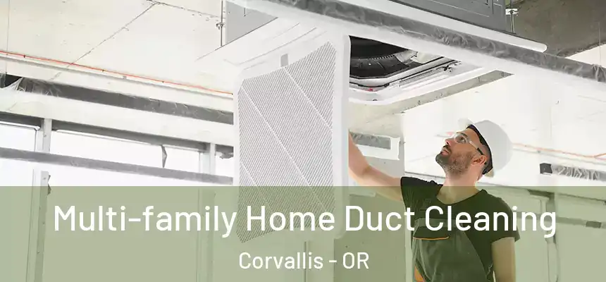 Multi-family Home Duct Cleaning Corvallis - OR