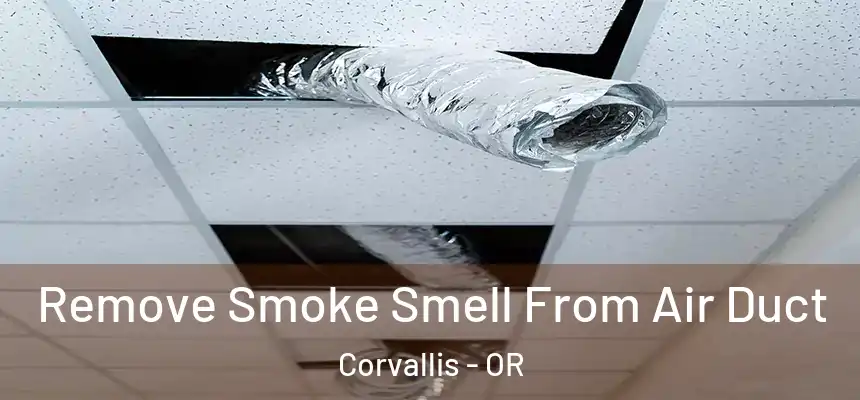  Remove Smoke Smell From Air Duct Corvallis - OR