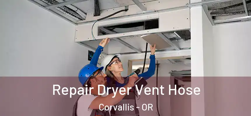  Repair Dryer Vent Hose Corvallis - OR