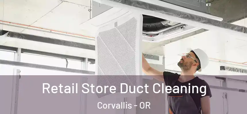 Retail Store Duct Cleaning Corvallis - OR