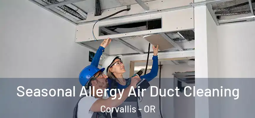  Seasonal Allergy Air Duct Cleaning Corvallis - OR